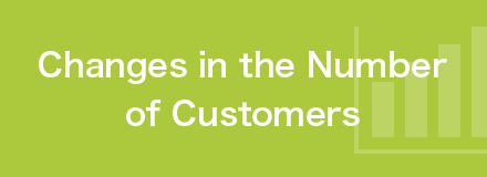 Changes in the Number of Customers